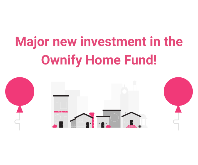 Major new investment in the Ownify Home Fund!